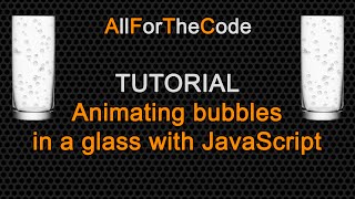 TUTORIAL: JavaScript Animating bubbles in a glass.
