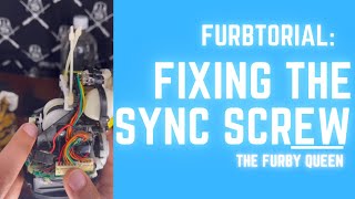 Furbtorial: How to Fix Sync Screw Issues for Furby's Stuck in Start-Up