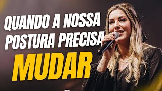 QUANDO A NOSSA POSTURA PRECISA MUDAR | Pr. Viviane Martinello | Conferência Flowers 2023