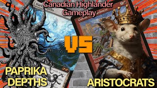 IS ARISTOCRATS PLAYABLE IN HIGHLANDER??? || Candian Highlander || Paprika Depths vs Aristocrats