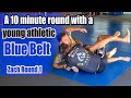 A 10 minute round with a young athletic Blue belt