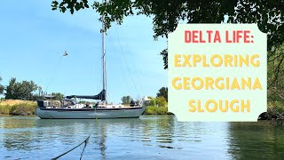 EP 27: Exploring the Delta - Georgiana Slough \u0026 Dragging anchor in Sacramento River!