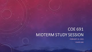 COE 691 Midterm Study Session