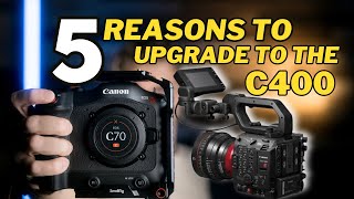 Canon C400 | Why upgrade from the C70?