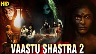 VAASTU SHASTRA 2 - Best Horror Hindi Dubbed Full Movie |  Shobharaj, Mandeep Roy, Killar Venkatesh