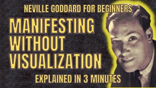 Neville Goddard for Beginners: Having Problems Visualising? Manifest without Visualisation