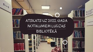 Atskats uz Ludzas bibliotēkas notikumiem 2022. gadā