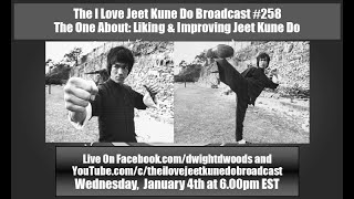 The I Love Jeet Kune Do Broadcast #258 | The One About: Liking And Improving Jeet Kune Do