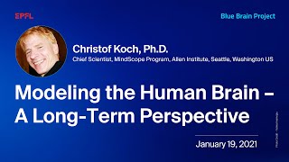 Talk by Christof Koch - ‘Modeling the Human Brain – A Long-Term Perspective’