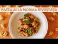 Pasta alla norma rivisitata - Ricetta Tradizionale - Chef Deg - Saporie