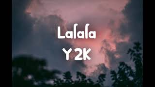 Lalala - Y2K lyrics