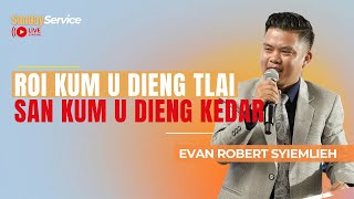 Roi Kum U Dieng Tlai, San Kum U Dieng Kedar - Evan R. Syiemlieh |Sunday Service| 30 June 2024@4:30Pm