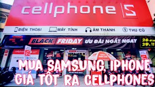 Dạo 1 vòng CellphoneS cập nhật giá Samsung, Iphone cho anh em