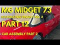 CAR ASSEMBLY (2) PART 12, MG MIDGET 73 RESTORATION PROJECT NO. 2