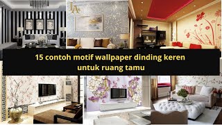 15 contoh motif wallpaper keren untuk ruang tamu