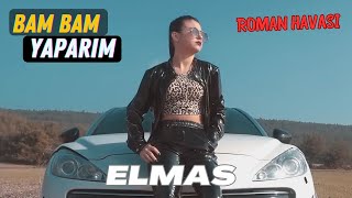 Elmas - Bam Bam Yaparım (Roman Havası)