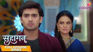 Suhaagan | Full Episode #153 | Krishna's shocking decision | Colors TV