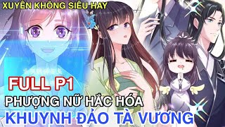 Review Full💥Phượng Nữ Hắc Hóa Khuynh Đảo Tà Vương//Review truyện tranh//xuyên không siêu hay