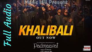Padmaavat Khalibali Full Audio Song – Ranveer Singh _ Deepika Padukone _ Shahid Kapoor
