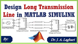 How To Design Long Transmission Line Model in MATLAB SIMULINK ? | Dr. J. A. Laghari