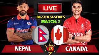 NEPAL VS CANADA 3RD ODI MATCH LIVE | NEPAL VS CANADA BILATERAL SERIES LIVE | NEPAL VS CANADA LIVE