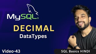 Video - 43 | MySQL DataTypes - DECIMAL, Store Decimal Values in SQL| MPrashant