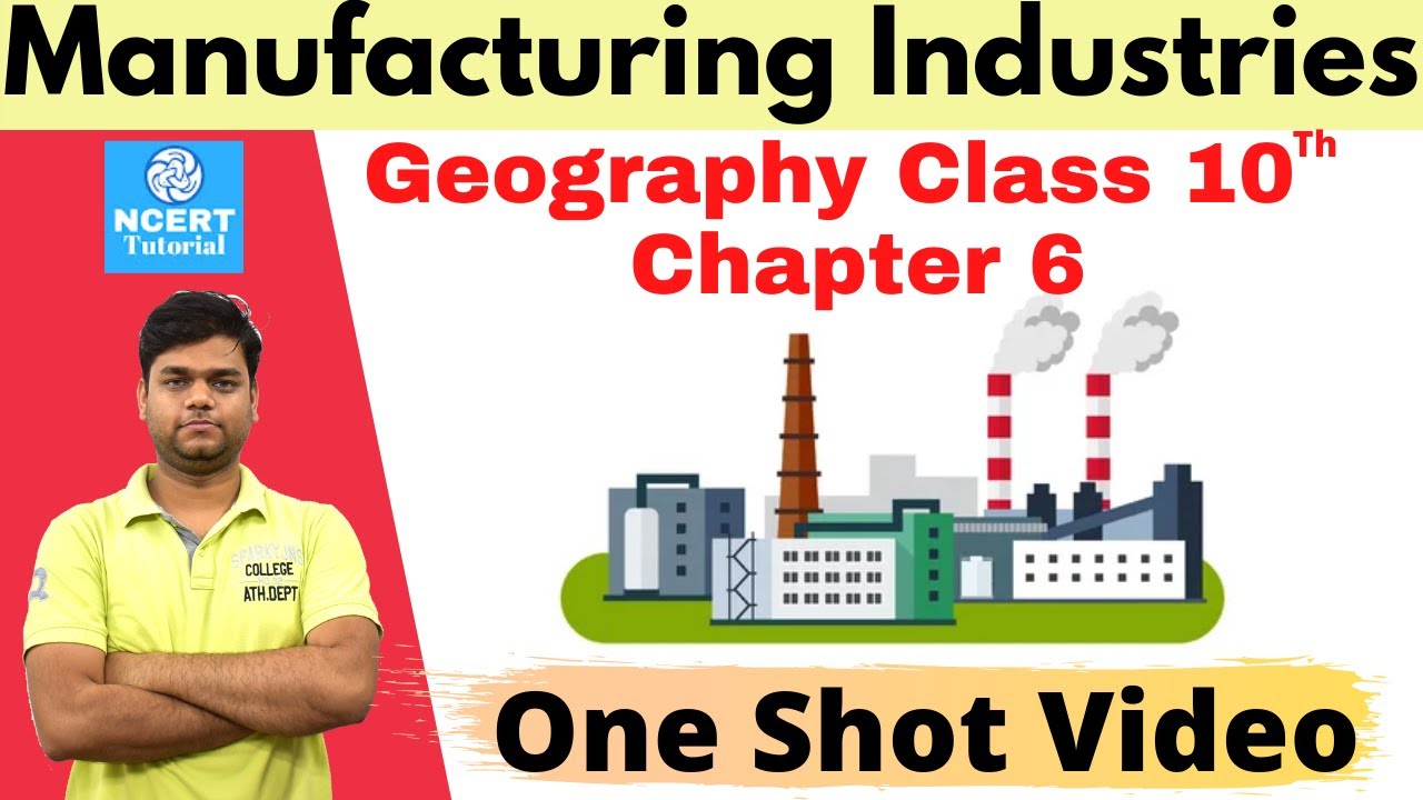 Manufacturing Industries: Class 10 Geography Chapter 6 [Full Chapter ...