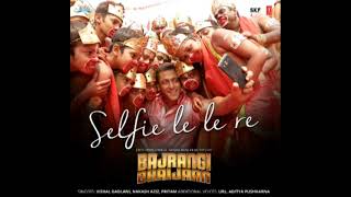 【Bajrangi Bhaijaan】Selfie Le Le Re Full Song.