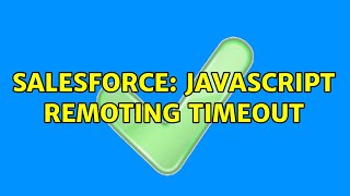 Salesforce: Javascript Remoting Timeout