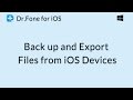 Dr.Fone for iOS: Back up and Export Files from iOS Devices