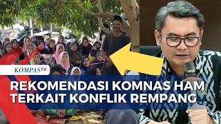 Komnas HAM Beri Rekomendasi kepada Pemerintah terkait Penanganan Konflik Pulau Rempang!