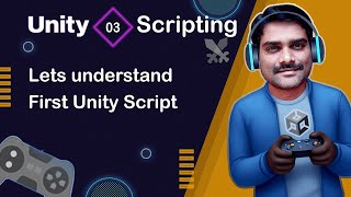 Understand First Unity Script - Unity Scripting API Tutorial 03 ๐