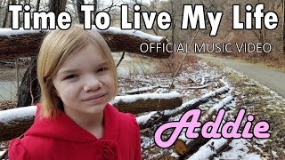 Addie Sings! - Time To Live My Life (Official Music Video)