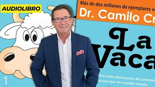 Audiolibro La Vaca - Capítulo 1 - Cómo eliminar las excusas y lograr tus metas - Dr. Camilo Cruz