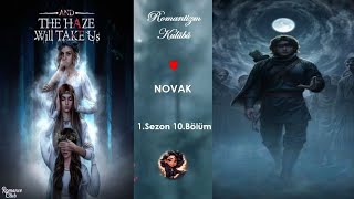 Ve Sis Bizi Yutar 1.Sezon 10.Bölüm Novak Rotası🐺+🔆 And The Haze Will Take Us S1, E10  Novak Route💞