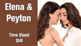 ELENA & PEYTON   (Elena Undone) - Time Stood Still