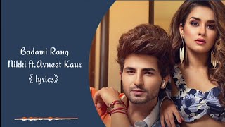 Badaami Rang lyrics/ Nikk /Avneet Kaur/Punjabi song/ Bang music