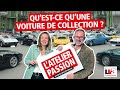 qu est ce qu une voiture de collection l atelier passion