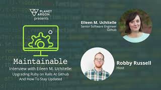 Eileen M. Uchitelle: Upgrading Ruby on Rails At Github And How To Stay Updated