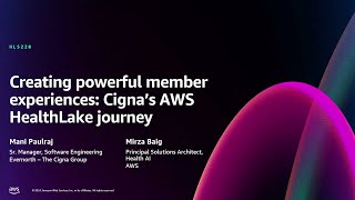 AWS re:Invent 2024 - Creating powerful member experiences: Cigna’s AWS HealthLake journey (HLS220)