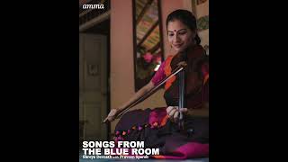 Amma | Songs from the Blue Room | Shreya Devnath with Praveen Sparsh #amma #violin #motherhood
