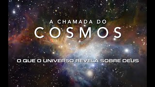 O Chamado dos Cosmos -  A Grandeza de Deus (Documentário)