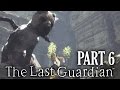 The Last Guardian Gameplay Walkthrough Part 6 - SCARY GLASS EYES (Full Game)