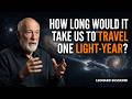 How long would it take us to travel one light-year? | LEONARD SUSSKIND