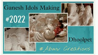 Dhoolpet Ganesh Making 2022 | Dhoolpet Vlog-1 | Abmv Creations