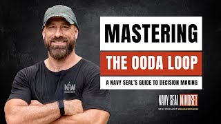 Mastering the OODA Loop - A Navy SEAL's Guide to Decision-Making