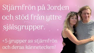 Grupper av Stjärnfrön på Jorden, vanliga Kännetecken \u0026 Gåvor + stöd från andra Själsgrupper!