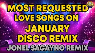 MOST REQUESTED LOVE SONGS ON JANUARY ( DISCO REMIX 2025 ) JONEL SAGAYNO REMIX X DJ TOTO REMIX