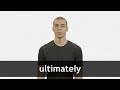 how to pronounce ultimately in american english