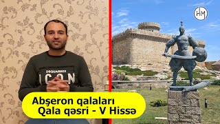 Qala qəsri - Bakı və Abşeron qalaları (V Hissə)